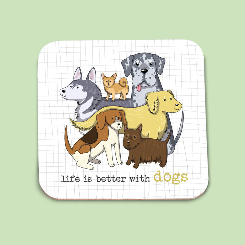 Life Is Better With Dogs Coaster