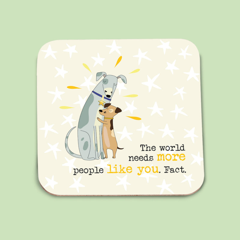 The World Needs More People Like You Coaster
