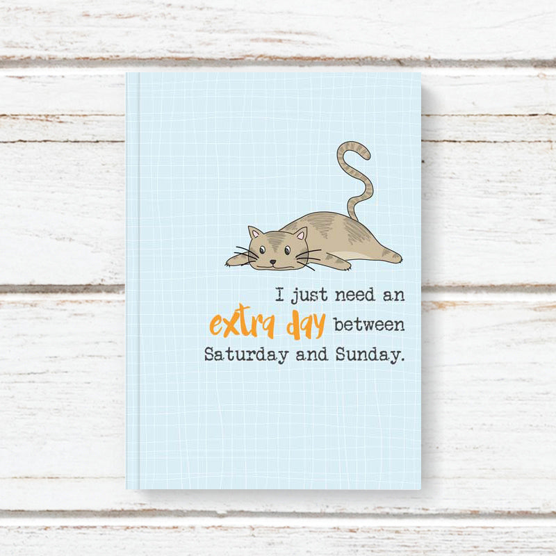 Extra Day Weekend A6 Notebook