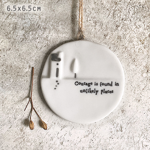 Courage Is Found Sign