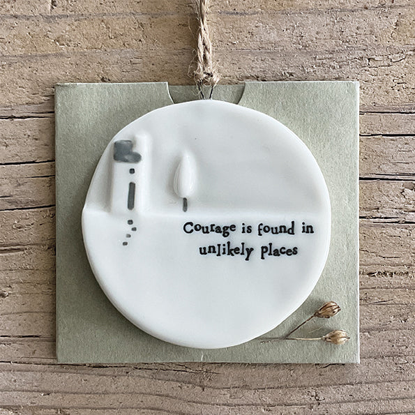 Courage Is Found Sign