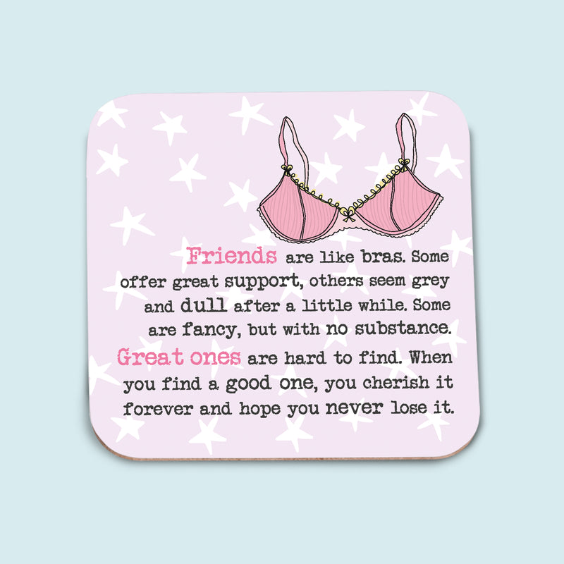 Friends Are Like Bras Coaster